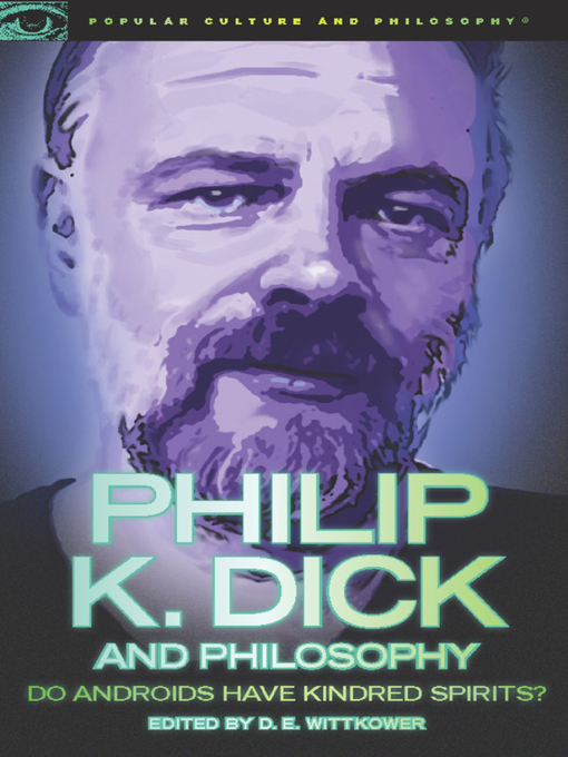 Title details for Philip K. Dick and Philosophy by D. E. Wittkower - Available